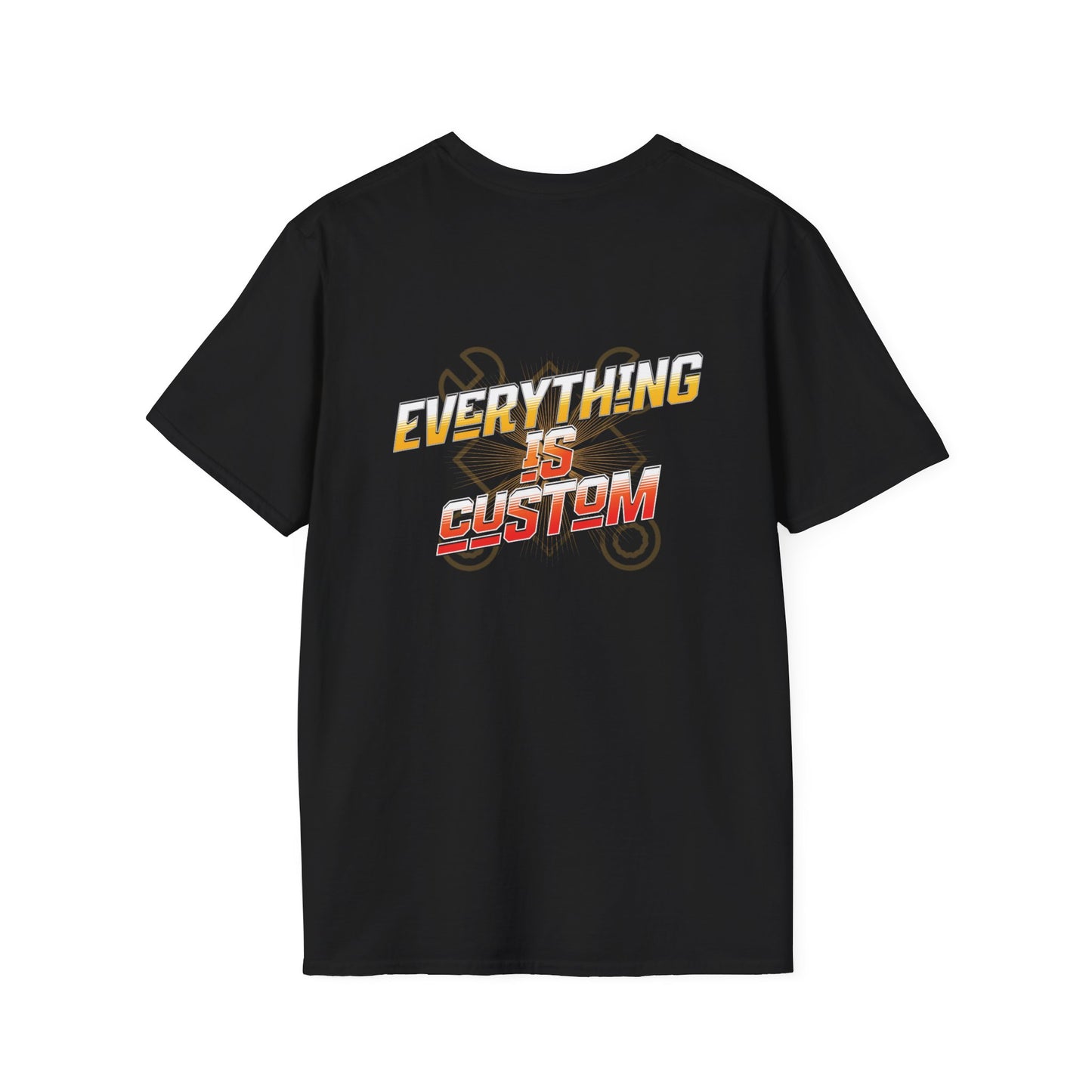 Everything is Custom Tee