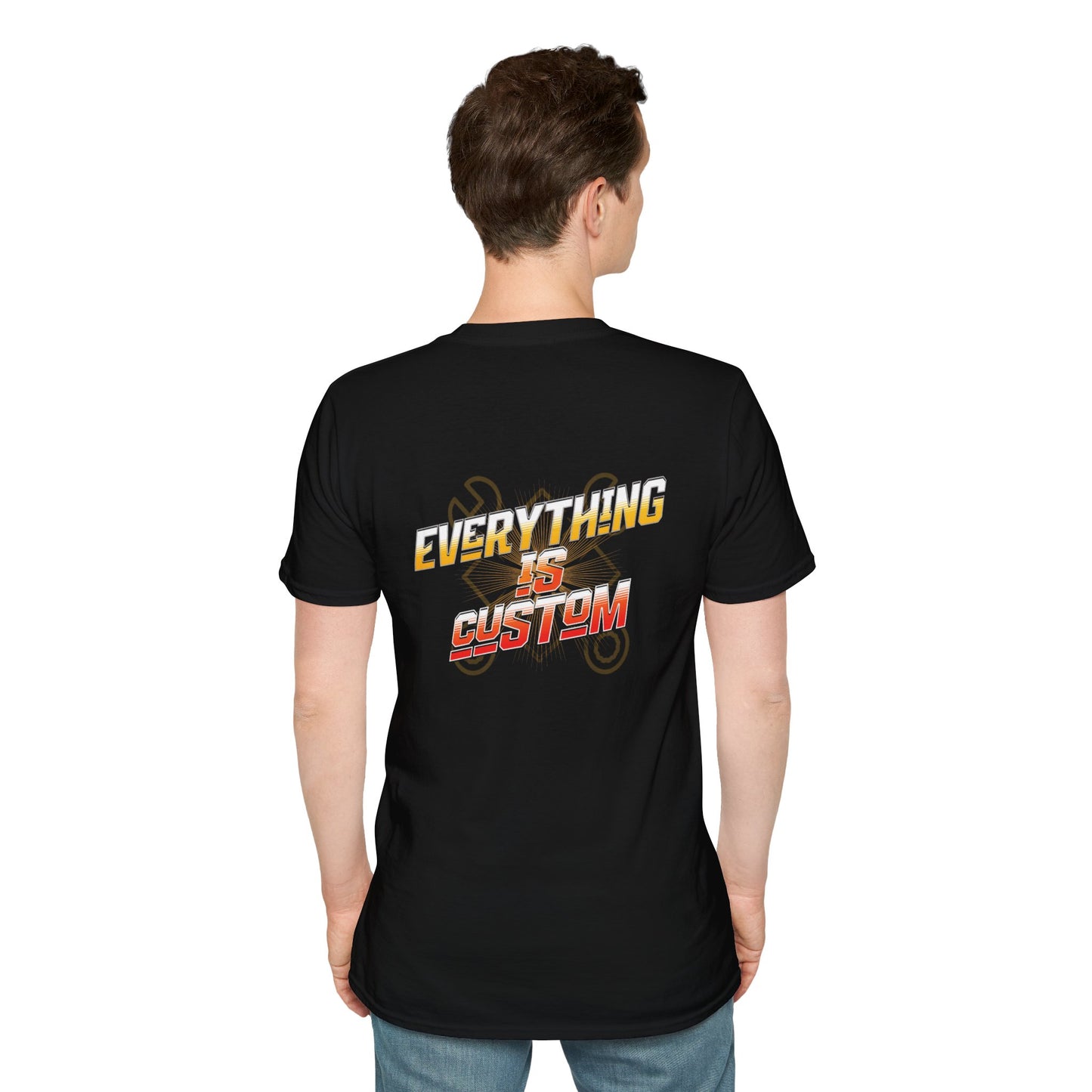 Everything is Custom Tee