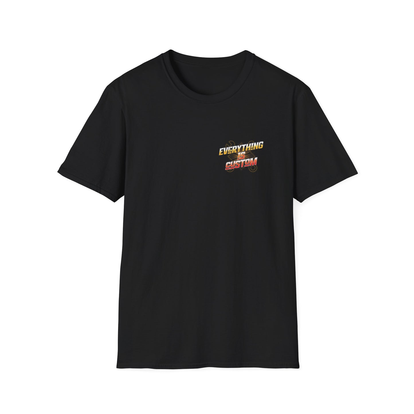 Everything is Custom Tee